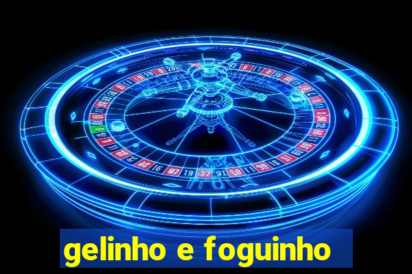 gelinho e foguinho